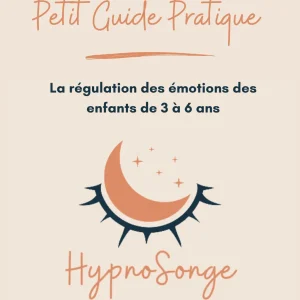 guide pratique contenant des contes thérapeutiques et auto-hypnose pour aider votre enfant de 3 à 6 ans à réguler ses émotions